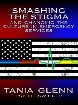 cover image of Smashing the Stigma and Changing the Culture in Emergency Services